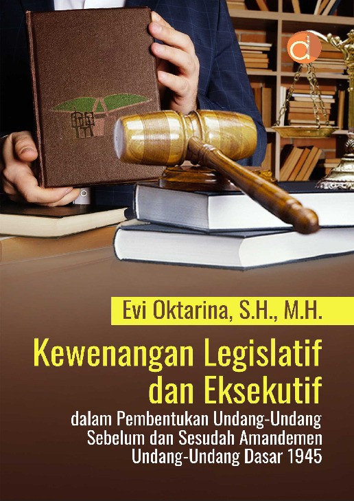 Kewenangan Legislatif Dan Eksekutif dalam Pembentukan Undang-Undang Sebelum dan Sesudah Amandemen Undang Undang Dasar 1945